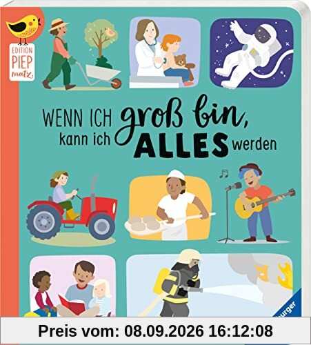 Wenn ich groß bin, kann ich alles werden (Edition Piepmatz)