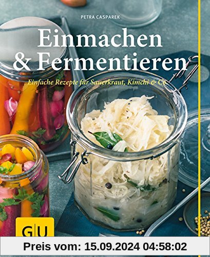 Einmachen & Fermentieren: Einfache Rezepte für Sauerkraut, Kimchi & Co. (GU einfach clever Relaunch 2007)