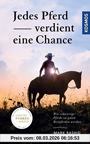 Mark Rashid Jedes Pferd Verdient Eine Chance, Wie Schwierige Pferde Zu Guten Reitpferden Werden
