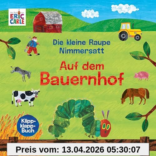 Die kleine Raupe Nimmersatt - Auf dem Bauernhof: Klippklapp-Buch