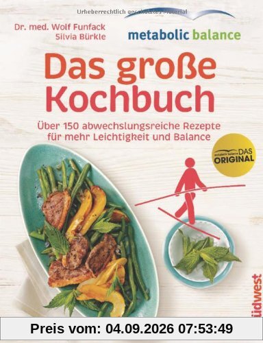 metabolic-balance - Das große Kochbuch: Über 150 abwechslungsreiche Rezepte für mehr Leichtigkeit und Balance