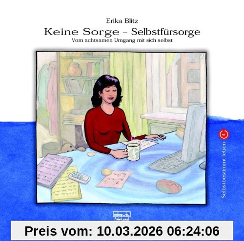 Erika Blitz Keine Sorge - Selbstfürsorge, Vom Achtsamen Umgang Mit Sich Selbst