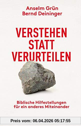 Verstehen statt verurteilen. Biblische Hilfestellungen für ein anderes Miteinander