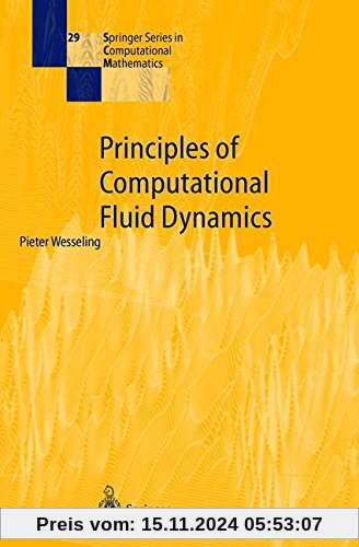 Principles of Computational Fluid Dynamics (Springer Series in Computational Mathematics, Band 29)