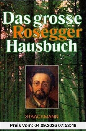 Das große Peter Rosegger Hausbuch