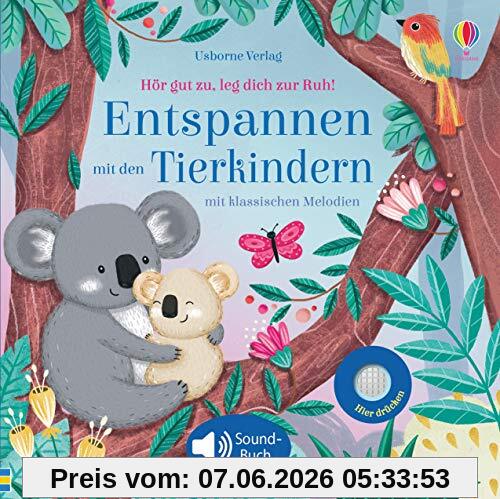 Hör gut zu, leg dich zur Ruh! Entspannen mit den Tierkindern: mit klassischen Melodien; ab 3 Monaten
