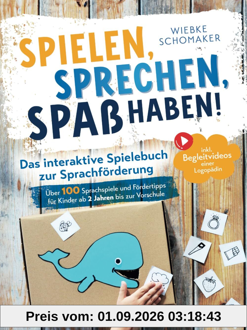 Spielen, Sprechen, Spaß haben! Das interaktive Spielebuch zur Sprachförderung: Über 100 Sprachspiele und Fördertipps für Kinder ab 2 Jahren bis zur Vorschule inkl. Begleitvideos einer Logopädin