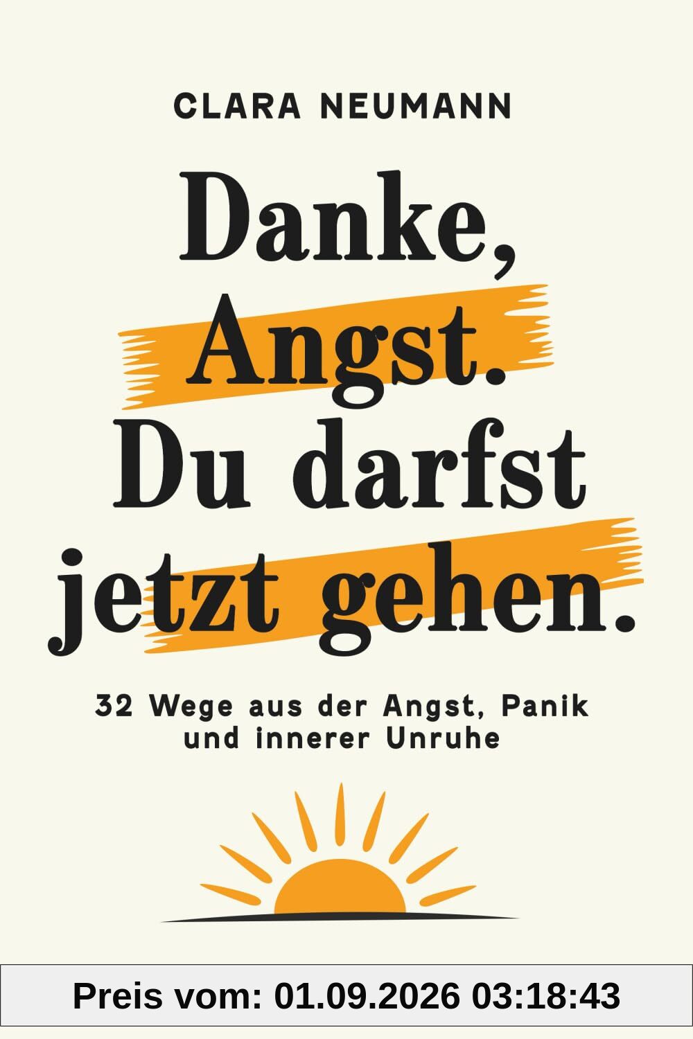 Danke, Angst. Du darfst jetzt gehen: 32 Wege aus der Angst, Panik und innerer Unruhe