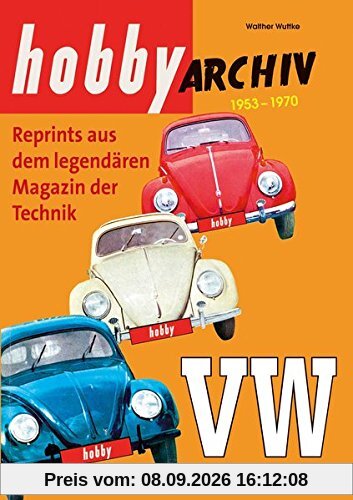 Hobby Archiv VW: Reprint aus dem legendären Magazin der Technik 1953-1970