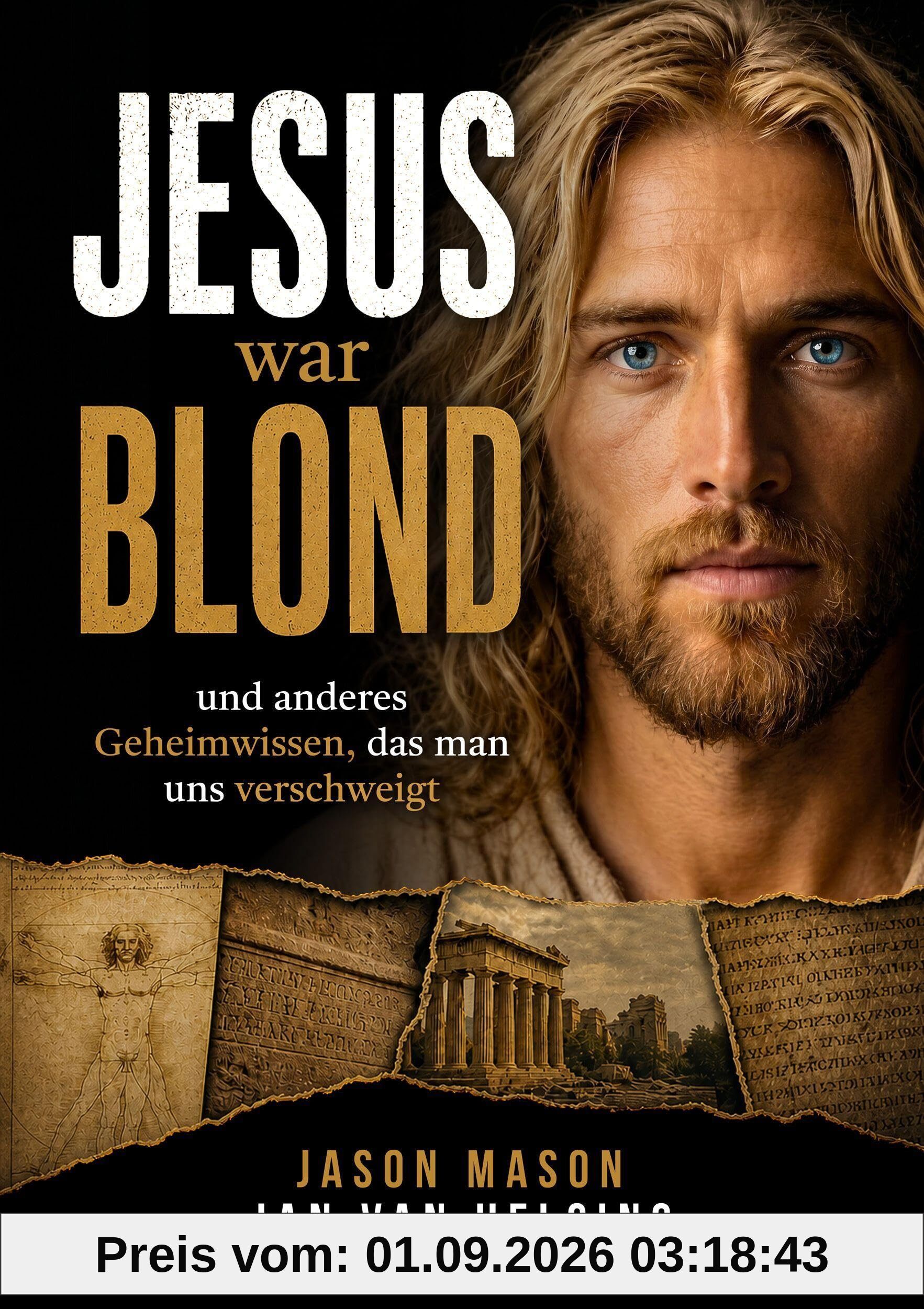 Jesus war blond: Und anderes Geheimwissen, das man uns verschweigt