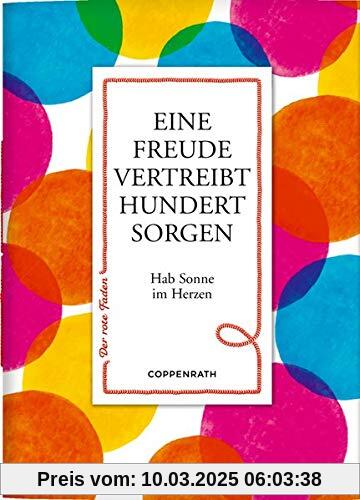 Eine Freude vertreibt hundert Sorgen: Hab Sonne im Herzen (Der rote Faden)