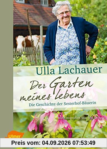 Der Garten meines Lebens: Die Geschichte der Sesterhof-Bäuerin