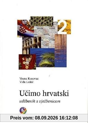 Ucimo hrvatski, Wir lernen Kroatisch, Tl.2 : Lehr- und Übungsbuch