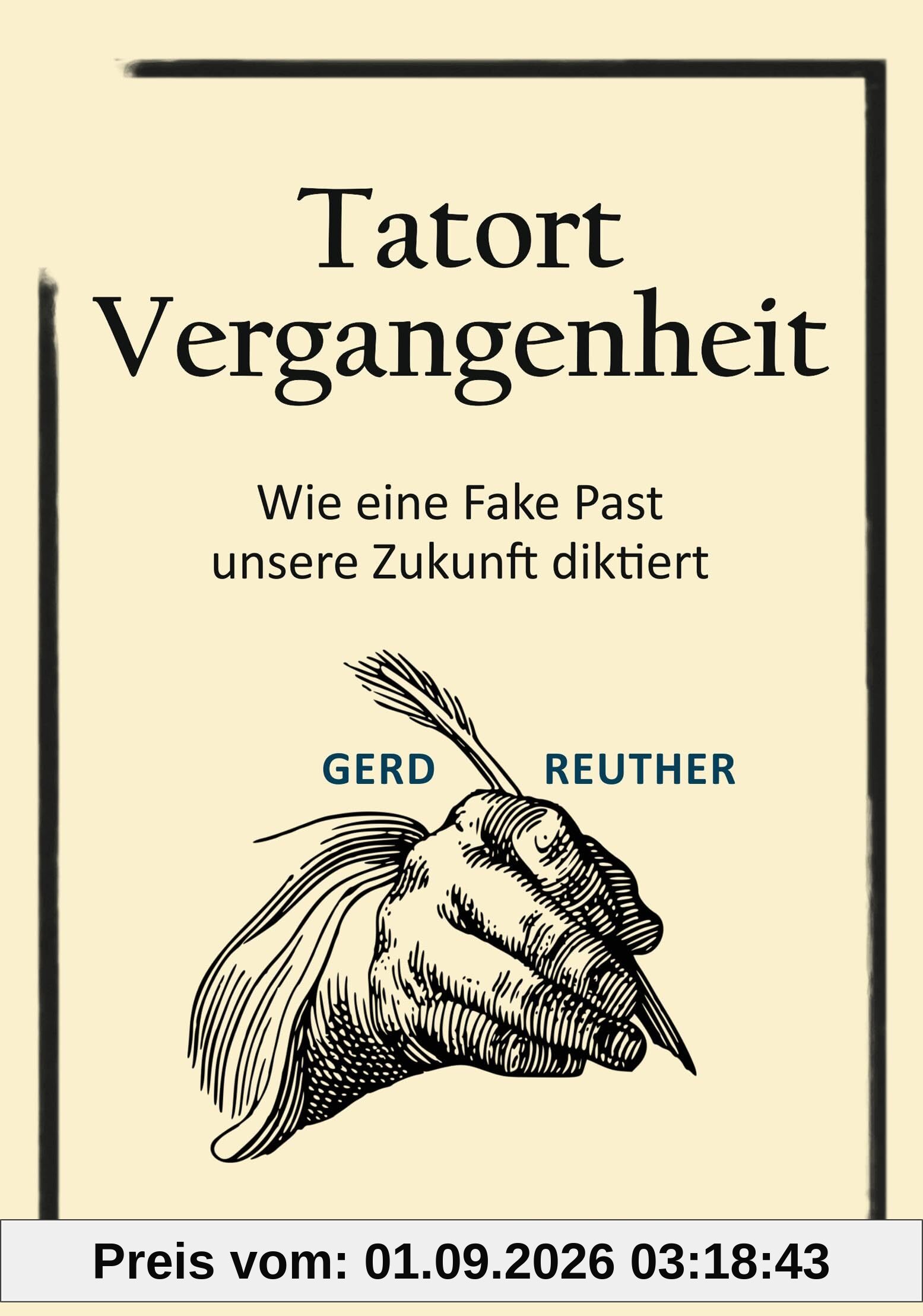 Tatort Vergangenheit: Wie eine Fake Past unsere Zukunft diktiert