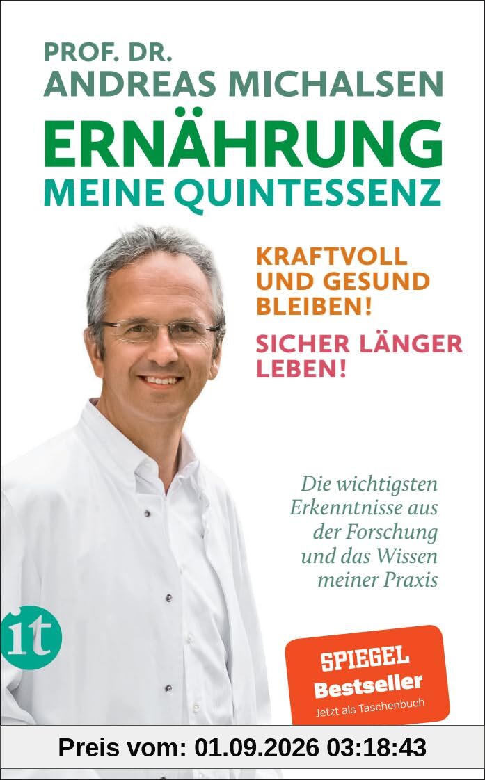 Ernährung. Meine Quintessenz: Kraftvoll und gesund bleiben! Sicher länger leben! | Mit vielen Beispielen und praktischen Tipps, Patientengeschichten und Ernährungsplänen
