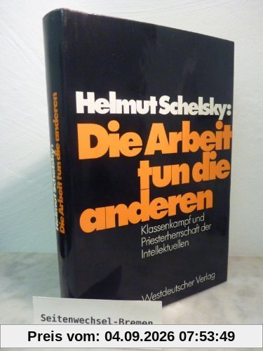 Die Arbeit tun die anderen: Klassenkampf und Priesterherrschaft der Intellektuellen
