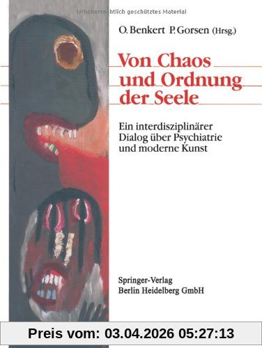 Von Chaos und Ordnung der Seele: Ein Interdisziplinärer Dialog Über Psychiatrie Und Moderne Kunst