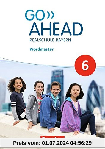 Go Ahead - Ausgabe für Realschulen in Bayern - Neue Ausgabe: 6. Jahrgangsstufe - Wordmaster