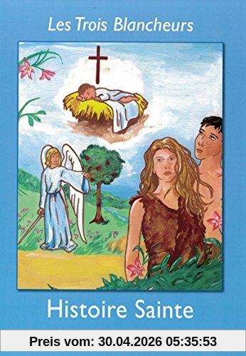 Les Trois Blancheurs - Histoire Sainte - Volume 3 - CE2