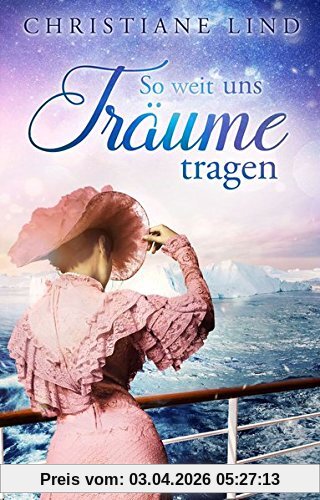 So weit uns Träume tragen: Titanic - Roman