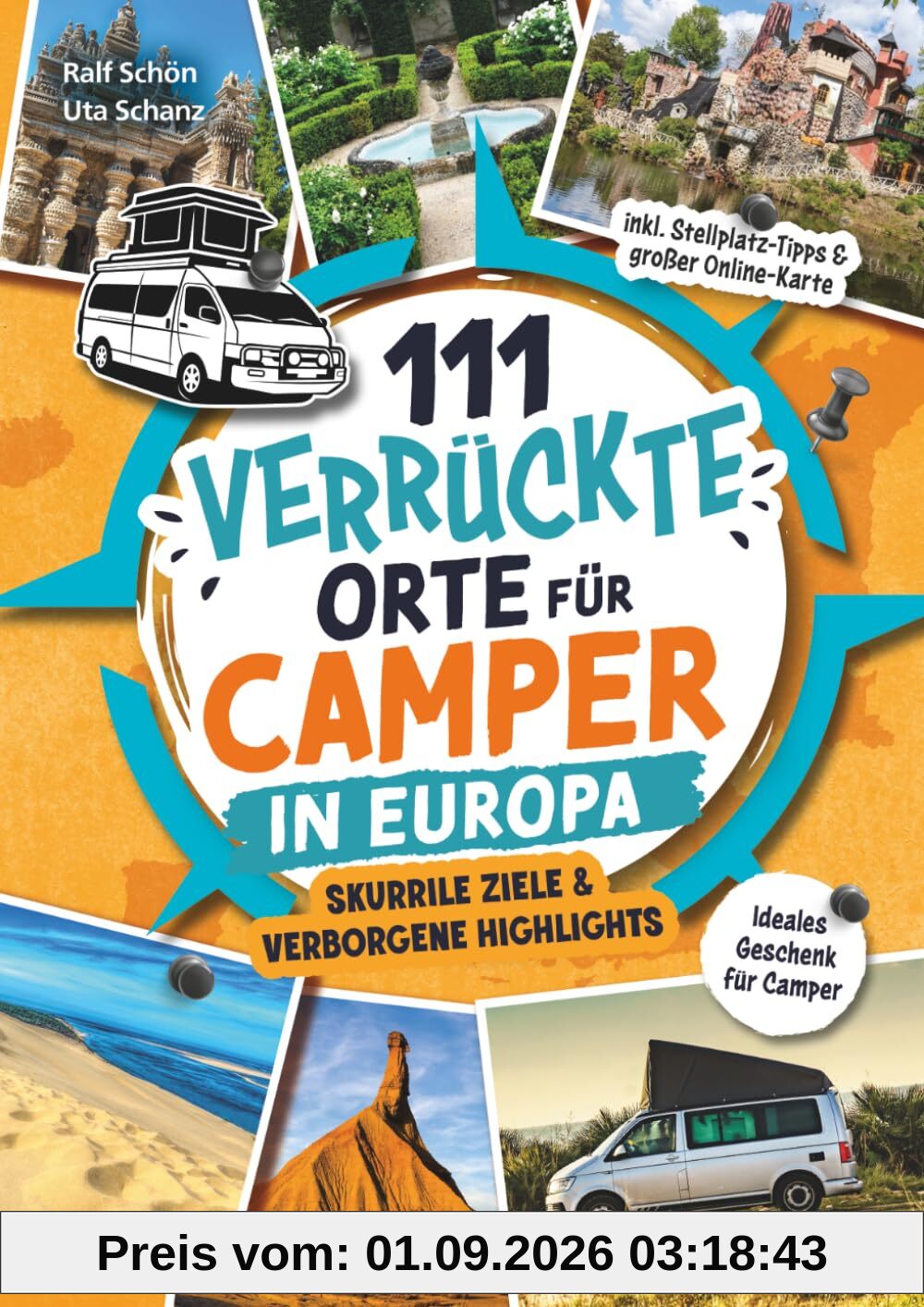 111 verrückte Orte für Camper in Europa: Skurrile Ziele & verborgene Highlights – inkl. Stellplatz-Tipps & großer Online-Karte. Das ideale Geschenk für Camper