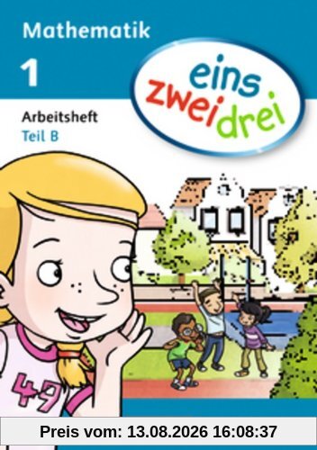 eins zwei drei - Mathematik: 1. Schuljahr - Arbeitsheft B