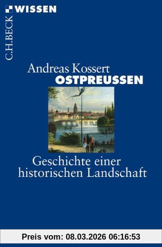 Andreas Kossert Ostpreussen, Geschichte Einer Historischen Landschaft