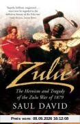 Zulu: The Heroism and Tragedy of the Zulu War of 1879