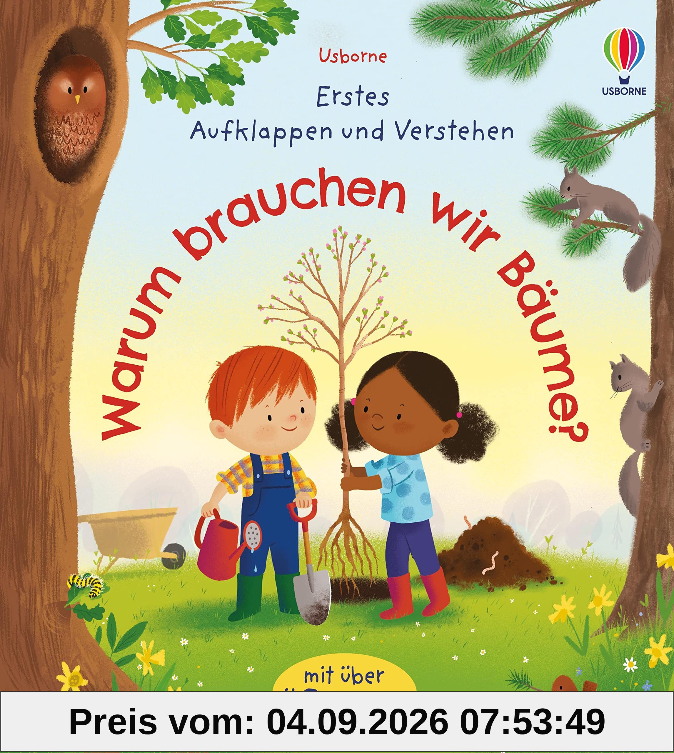 Erstes Aufklappen und Verstehen: Warum brauchen wir Bäume?: mit über 40 Klappen