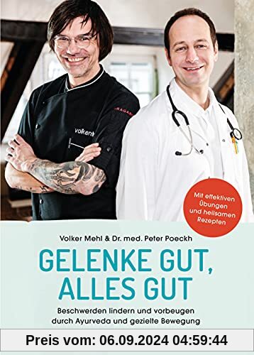 Gelenke gut, alles gut: Beschwerden lindern und vorbeugen durch Ayurveda und gezielte Bewegung - Mit effektiven Übungen 