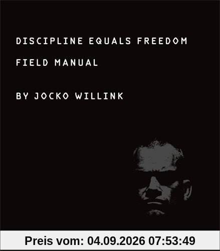 Discipline Equals Freedom: Field Manual