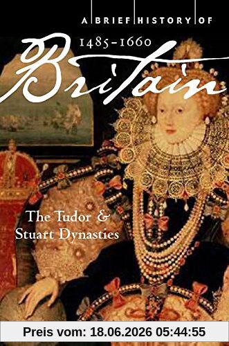 Hutton, Professor Ronald A Brief History Of Britain 1485-1660, The Tudor And Stuart Dynasties (Brief Histories)