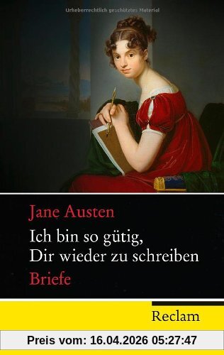 Ich bin so gütig, Dir wieder zu schreiben.: Briefe. Mit weiteren Briefen und Dokumenten aus dem Familien- und Bekanntenkreis