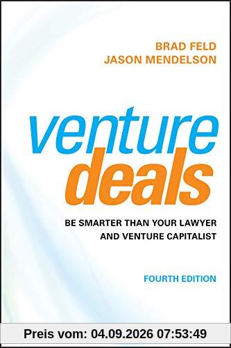 Venture Deals: Be Smarter Than Your Lawyer and Venture Capitalist