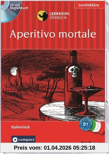 Aperitivo Mortale. Compact Lernkrimi. Lernziel Italienisch Grundwortschatz - Niveau B1. Hörbuch mit Übungen und Glossar