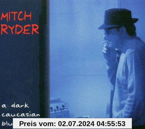 Mitch Ryder, A Dark Caucasian Blue. Buschfunk 2004.