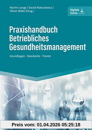 Praxishandbuch Betriebliches Gesundheitsmanagement: Grundlagen - Standards - Trends (Haufe Fachbuch)