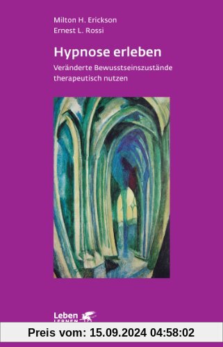 Hypnose erleben: Veränderte Bewußtseinszustände therapeutisch nutzen