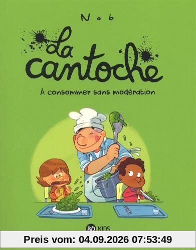 La cantoche. Vol. 3. A consommer sans modération