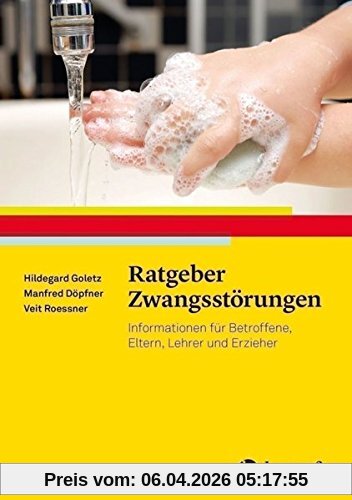 Ratgeber Zwangsstörungen: Informationen für Betroffene, Eltern, Lehrer und Erzieher (Ratgeber Kinder- und Jugendpsychotherapie)