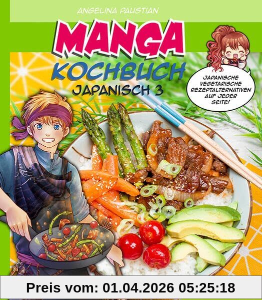 Manga Kochbuch Japanisch 3: Japanische vegetarische Rezeptalternativen auf jeder Seite!