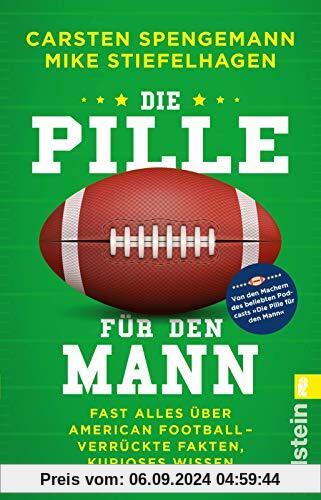 Die Pille für den Mann: Fast alles über American Football - verrückte Fakten, kurioses Wissen