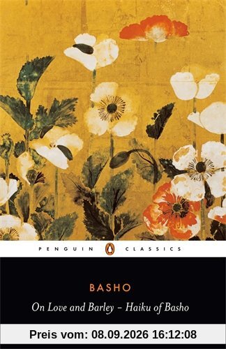 On Love and Barley: Haiku of Basho (Penguin Classics)