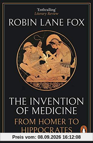 The Invention of Medicine: From Homer to Hippocrates
