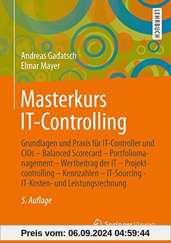 Masterkurs IT-Controlling: Grundlagen und Praxis für IT-Controller und CIOs - Balanced Scorecard - Portfoliomanagement -