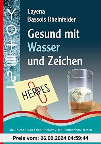 Gesund mit Wasser und Zeichen: Die Zeichen von Erich Körbler, Das Testen, Informationsübertragung auf Wasser, 121 Erfahr