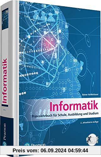 Informatik: Praxislehrbuch für Schule, Ausbildung und Studium (Pearson Studium - Informatik Schule)