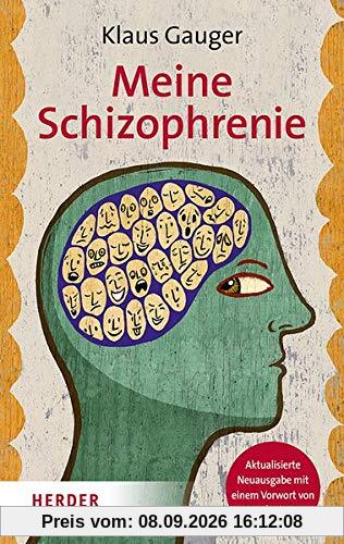 Meine Schizophrenie: Aktualisierte Neuausgabe mit einem Vorwort von Manfred Lütz