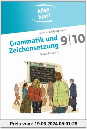 Alles klar! - Deutsch - Sekundarstufe I - Neue Ausgabe: 9./10. Schuljahr - Grammatik und Zeichensetzung: Lern- und Übung