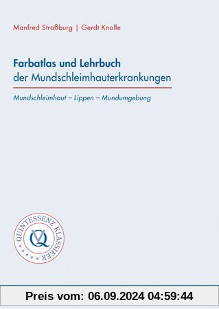 Farbatlas und Lehrbuch der Mundschleimhauterkrankungen. Mundschleimhaut - Lippen - Mundumgebung